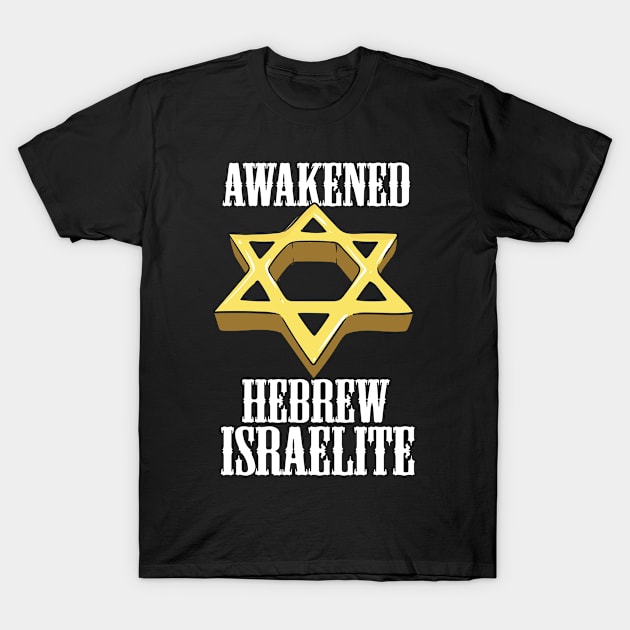 Awakened Hebrew Israelite Israel Jewish Israeli T-Shirt by Tom´s TeeStore